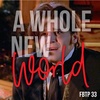 FBTP 33: A Whole New World