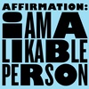 Affirmation: I Am a Likable Person