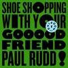 Shoe Shopping With Your Good Friend Paul Rudd