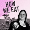 Episode 1: How We Eat