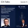 #75 CX Praxis Commerzbank: Optimaler Kundenfokus dank umfassender Digitalisierung. Christian Peter (Commerzbank)