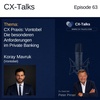 #63 CX Praxis: Vontobel. Die besonderen Anforderungen im Private Banking. Koray Mavruk (Vontobel) im Gespräch mit Peter Pirner (i-CEM)