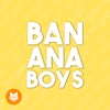 Episode 07: Who The FOOK Are The Banana Boys?!