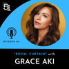 Episode 161: Boom, Curtain with Grace Aki
