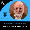 Episode 164: A 70-Word Sentence with Dr. Denny Wilkins