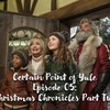 Certain Point of Yule Episode 105: Christmas Chronicles Part Two