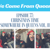 Episode 77: Christmas Time Somewhere In Queens Vol. II