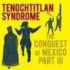 EPISODE 22 The Conquest of Mexico (Part 3): Tenochtitlan Syndrome