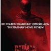 236: 'The Batman' Movie Review