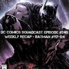 240: Weekly Recap - Batman #117-124
