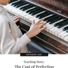 029 - The Cost of Perfection (A Teaching Story)
