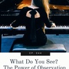 044 - What Do You See? The Power of Observation in Music Lessons