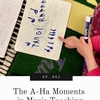 062 - The A-Ha Moments of Music Teaching