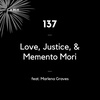 137 - Love, Justice, & Memento Mori (feat. Marlena Graves)