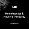 148 - Homelessness &amp; Housing Insecurity (feat. Kevin Nye)
