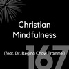 167 - Christian Mindfulness (feat. Dr. Regina Chow Trammel)