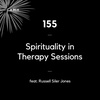 155 - Spirituality in Therapy Sessions (feat. Russell Siler Jones)