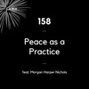 158 - Peace as a Practice (feat. Morgan Harper Nichols)