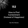 152 - How to Find Contentment (Instead of Happiness) (feat. Niro Feliciano)