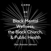 Recast - Black Mental Wellness, the Black Church, & Public Health (feat. Brandon Johnson)