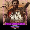 The Texas Chain Saw Massacre (2023) Video Game Review