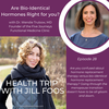 Women's Health, Bio-Identical Hormones & Menopause - #28