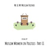 Muslim Women in Politics: Part II