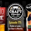 Episode 171 - Radio is Lame, but Beer is Worthy