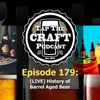 Episode 179 - [LIVE] History of Barrel Aged Beer