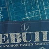 Rebuild - An Anchor Family Meeting