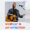 Worship Is An Invitation
