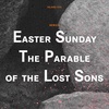 Easter Sunday: The Parable of the Lost Sons