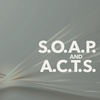 S.O.A.P and A.C.T.S.