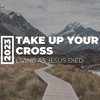 Take Up Your Cross II From Survival to Service