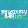 CREATURES OF HABIT