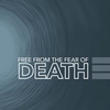 Free From The Fear Of Death