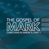 The Gospel of Mark: Christians In America, Part 1