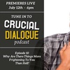 Crucial Dialogue Ep 10:  Why Are There Things More Frightening To You Than Hell?