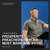 Prosperity Preachers: Why We Must Mark and Avoid