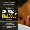 Crucial Dialogue Ep 7:  Fornication 101  Part II