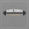 Hard Things - Week 3