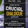 Crucial Dialogue Ep 4: Being Blunt about Marijuana...Spiritually