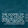 The Gospel of Mark: Ignoring Mean People, Watch Out For Liberals, Don't Worry