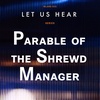 Let Us Hear: The Parable of the Shrewd Manager