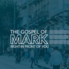 The Gospel of Mark: Right In Front Of You