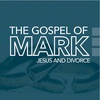 The Gospel of Mark: Jesus and Divorce