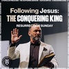 The Conquering King | Resurrection Sunday