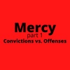 Mercy part 1 - Convictions vs. Offenses