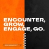 Encounter, Grow, Engage, Go. | Week 1