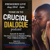 Crucial Dialogue Ep 16:  The Importance of Parents Taking Their Children To Church - Part II